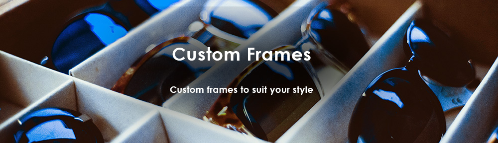 Custom frames